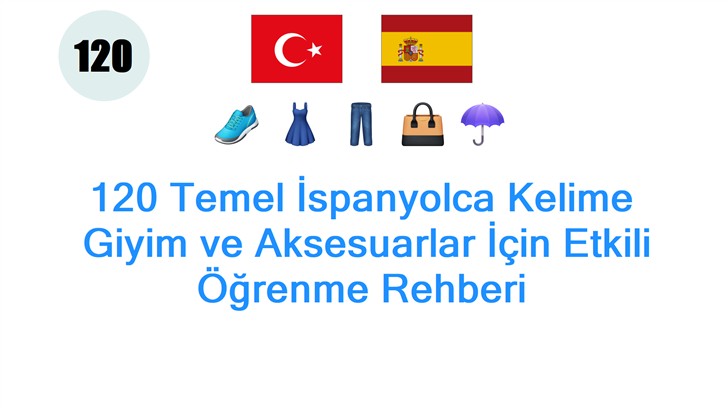 120 Temel İspanyolca Kelime: Giyim ve Aksesuarlar İçin Etkili Öğrenme Rehberi